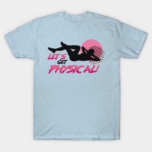 Let’s Get Physical T-Shirt